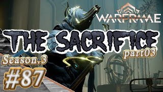 S3#87【Warframe】The Sacrifice ：part03【実況】