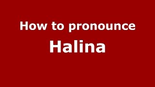 How to pronounce Halina
