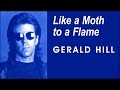 Like a Moth to a Flame - Gerald Hill - Official ...