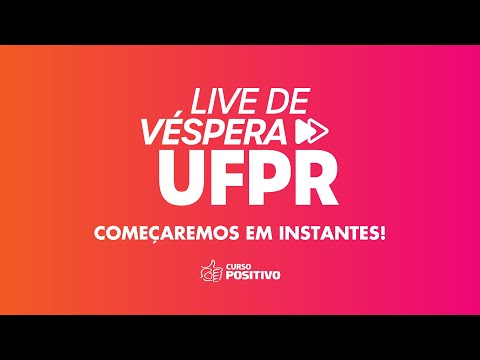 LIVE DE VÉSPERA - UFPR - Curso Positivo