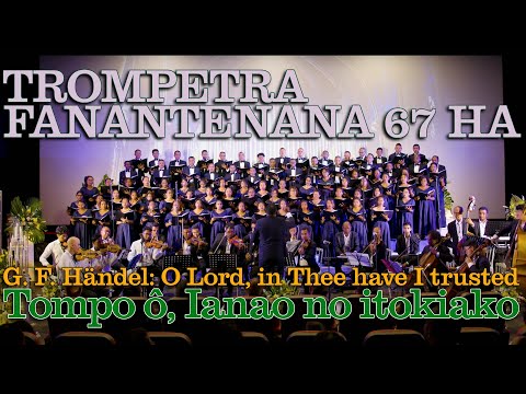 Trompetra Fanantenana 67ha - G F Händel: O Lord, in Thee have I trusted / Tompo ô, Ianao no itokiako