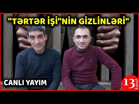 "Tərtər İşi"nin GİZLİNLƏRİ: Zərərçəkmişlər ŞOK FAKTLAR AÇIQLAYIR