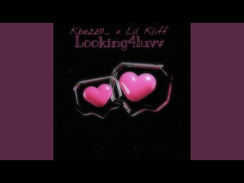 Looking4luvv (feat. Lil kliff)