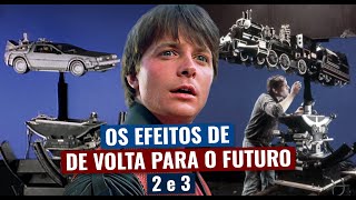 O SEGREDO dos EFEITOS de DE VOLTA PARA O FUTURO 2 e 3! (e algumas CURIOSIDADES de bastidores)