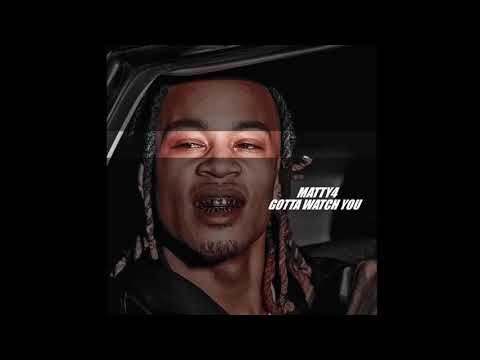 Matty4 - Gotta Watch You