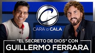Cara a Cala – “El secreto de Dios” por Guillermo Ferrara