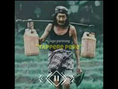 lagu bugis -parinung, TAPPERE PERE