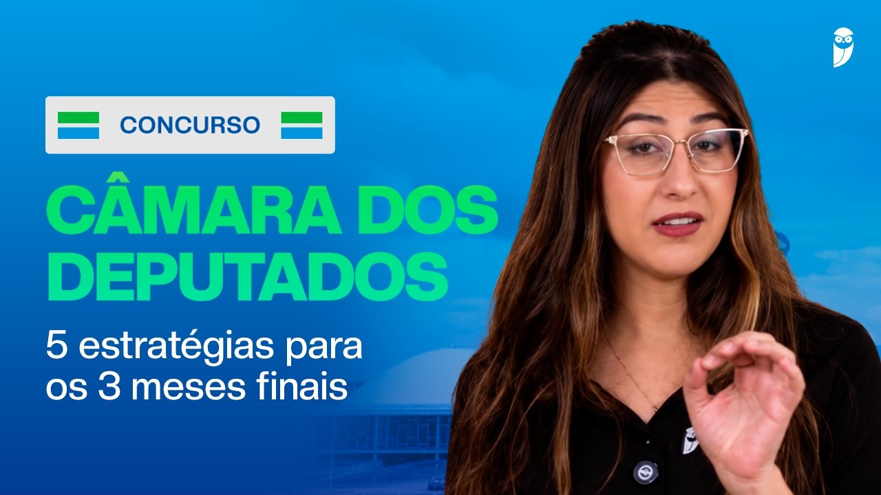 Câmara dos Deputados: 5 estratégias para estudar em alto nível até a prova de 17 de janeiro!