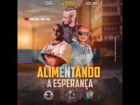 Alimentando a Esperança - Udg Will / Wilker Meritocrata / Higor ( B´Groove )