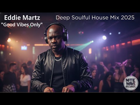 Eddie Martz | Deep Soulful House Mix 2025 | Good Vibes Only