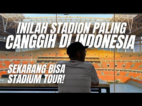 Stadion Paling Besar & Paling Canggih di Indonesia