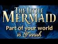The Little Mermaid Part Of Your World Finnish 1999 Subs Trans
