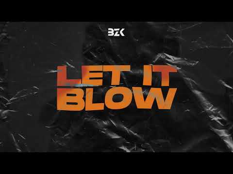 BZK - Let It Blow