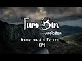 Tum Bin  তুম বিন Lyrics Tanveer Evan MEMORIES ARE FOREVER EP Minar Abra