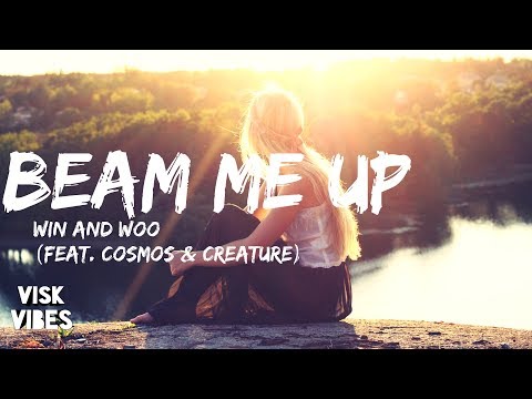 Win and Woo - Beam Me Up (feat. Cosmos & Creature) (lyrics)