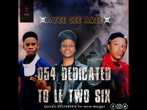 054 Dedicated To Le TwoSix MixTape By Ayee Cee Aree