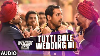 Tutti Bole Wedding Di Full AUDIO Song - Meet Bros &amp; Shipra Goyal | Welcome Back | T-Series