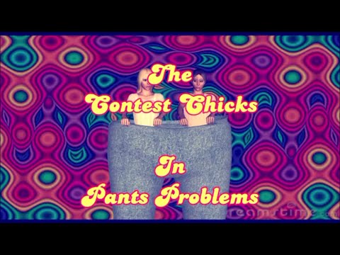 The Contest Chicks In Pants Problems Trailer