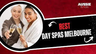 Best Day Spas Melbourne  | Aussie Places