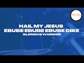 Hail My Jesus Ebube Ebube Ebube (lyrics & English translation) #worship #praise #praiseandworship