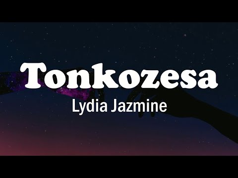 Lydia Jazmine - Tonkozesa (Lyrics) Video