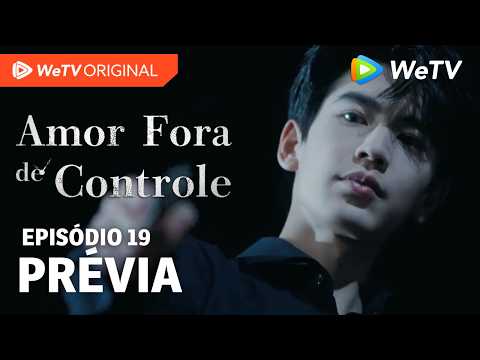 Amor Fora de Controle EP19 | Prévia | Wang Churan e Zhang Linghe
