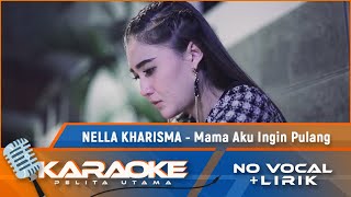 (Karaoke Version) MAMA AKU INGIN PULANG - Nella Kharisma | Karaoke Lagu Remix Nostalgia - No Vocal