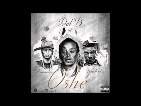Del'B - Oshe ft Wizkid & Reminisce
