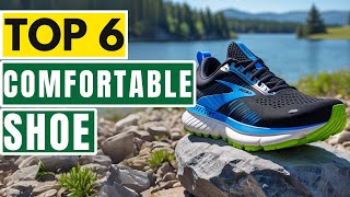 Top 6 BEST Comfortable Shoe in (2025) | Watch Before You Buy!