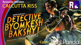 ACOUSTIC Version | CALCUTTA KISS cover | Detective Byomkesh Bakshy | Imaad Shah, Saba Azad |