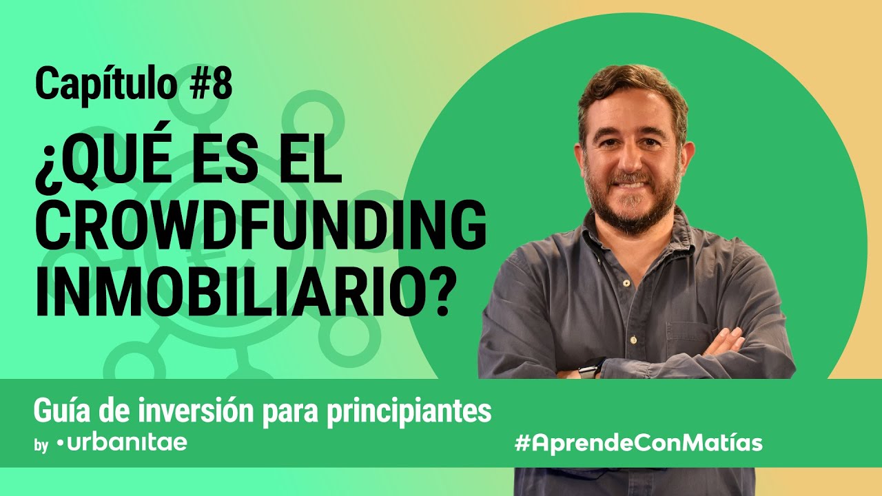 Capitolo 8: Che cos'è il Real Estate Crowdfunding? #AprendeConMatías