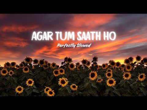 Agar Tum Saath Ho [Slowed + Reverb] - Arijit Singh, Alka Yagnik