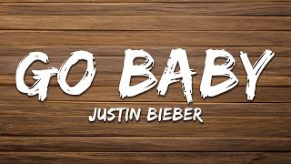 Download lagu Justin Bieber - GO BABY (Lyrics) mp3 Download lagu Justin Bieber - GO BABY (Lyrics) mp3