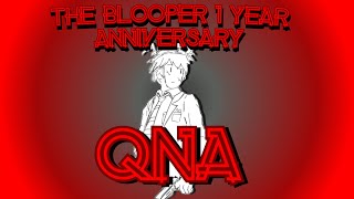 The Blooper 1 Year Anniversary Special QNA