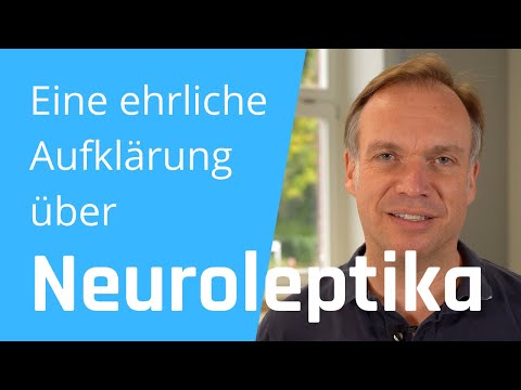 Eine ehrliche Aufklärung über Neuroleptika