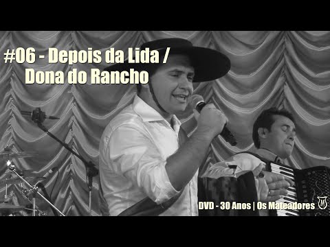 06 - Depois da Lida | Dona do Rancho | (DVD 30 Anos - Os Mateadores)