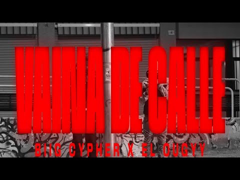 BIIG CYPHER x EL OUGYY - VAINA DE CALLE (Video Oficial)