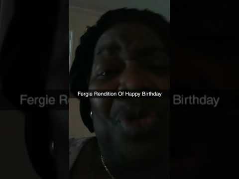 My Fergie Rendition Of Happy Birthday