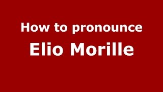 How to pronounce Elio Morille