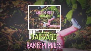 Rakeem Miles - Bad Ratio ft Lifestream & Mattgranpap