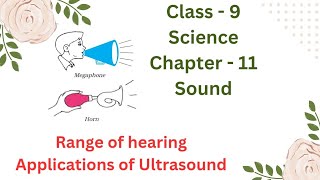 Class - 9 | Science - Physics | Chapter - 11 | Sound | Range of Hearing & Applications of Ultrasound