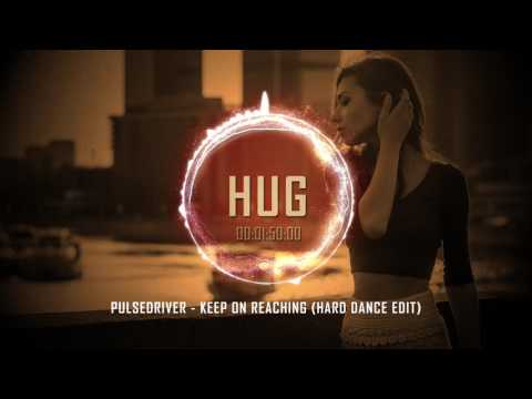 Pulsedriver - Keep on Reaching (Hard Dance Edit)