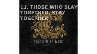 Chiodos - #11 Those Who Slay Together, Stay Together - Illuminaudio (2010)
