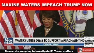 New from FOX NEWS 🔴MAXINE WATERS  IMPEACH TRUMP NOW🔴