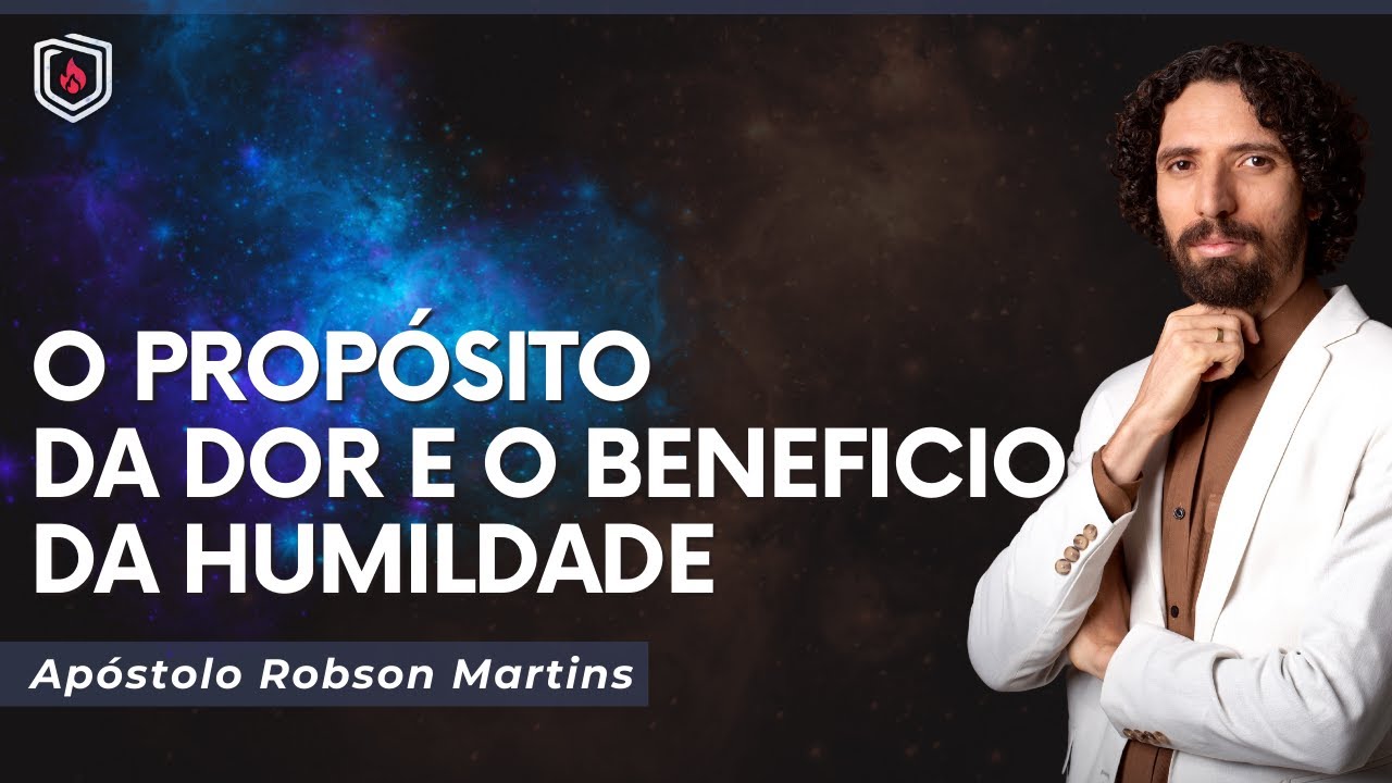 O propósito da dor e o beneficio da humildade - @aprobsonmartins
