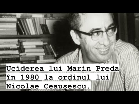 Scriitorul Marin Preda este ucis în 1980 din ordinul lui Nicolae Ceaușescu?#ceausescu