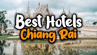 Best Hotels In Chiang Rai - For Families, Couples, Work Trips, Luxury & Budget
