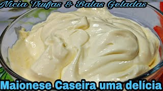 MAIONESE CASEIRA FÁCIL GOSTOSA E RENDE MUITO.