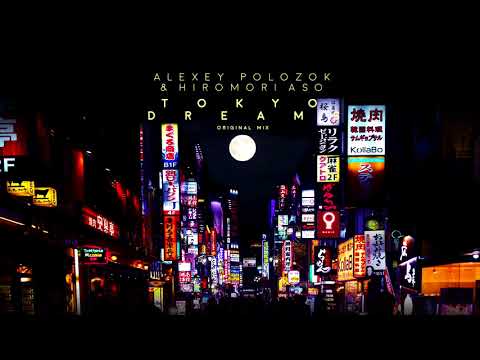 Alexey Polozok & Hiromori Aso - Tokyo Dreams (Original Mix)