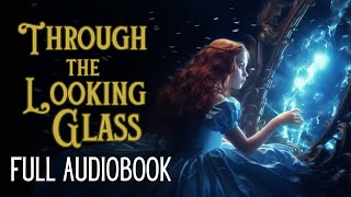 Reading of &quot;Through the Looking Glass&quot; - full audiobook - Story Reading for Sleep - Relaxing Reading